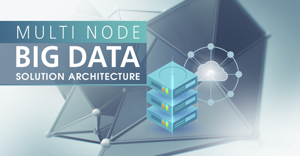 Multi-Nodal Architecture Based Big Data Solution For Improving Data Processing Speed [CASE STUDY]